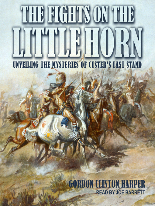 Title details for Fights on the Little Horn by Gordon Clinton Harper - Wait list